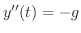 $\displaystyle y''(t) = -g$