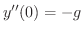 $y''(0) = -g$