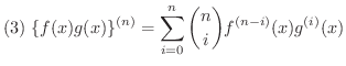 $\displaystyle{(3) \ \{f(x)g(x)\}^{(n)} = \sum_{i=0}^{n}\binom{n}{i}f^{(n-i)}(x)g^{(i)}(x)}$