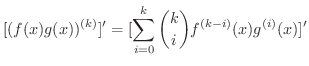 $\displaystyle [(f(x)g(x))^{(k)}]^{\prime} = [ \sum_{i=0}^{k}\binom{k}{i}f^{(k-i)}(x)g^{(i)}(x)]^{\prime}$