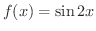 $\displaystyle{f(x) = \sin{2x}}$