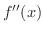 $\displaystyle f^{\prime\prime}(x)$