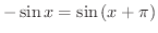$\displaystyle -\sin{x} = \sin{(x + \pi)}$