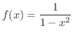 $\displaystyle{f(x) = \frac{1}{1 - x^{2}}}$