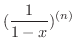 $\displaystyle{(\frac{1}{1-x})^{(n)}}$