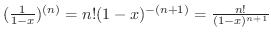 $(\frac{1}{1-x})^{(n)} = n!(1 - x)^{-(n+1)} = \frac{n!}{(1-x)^{n+1}}$