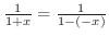 $\frac{1}{1+x} = \frac{1}{1 - (-x)}$