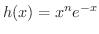 $\displaystyle{h(x) = x^n e^{-x}}$