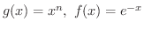 $g(x) = x^n, \ f(x) = e^{-x}$