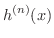 $\displaystyle h^{(n)}(x)$