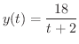 $\displaystyle{y(t) = \frac{18}{t+2}}$