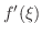 $f^{\prime}(\xi)$