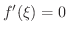 $f^{\prime}(\xi) = 0$