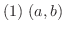 $(1) \ (a,b)$