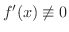 $f^{\prime}(x) \not \equiv 0$