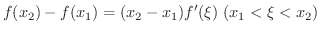 $\displaystyle f(x_{2}) - f(x_{1}) = (x_{2} - x_{1})f^{\prime}(\xi) \ (x_{1} < \xi < x_{2}) $