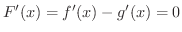 $F^{\prime}(x) = f^{\prime}(x) - g^{\prime}(x) =0$