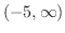 $(-5, \infty)$