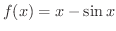 $\displaystyle{f(x) = x - \sin{x}}$