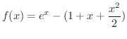 $\displaystyle{f(x) = e^{x} - (1+x+ \frac{x^{2}}{2})}$
