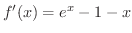 $\displaystyle f^{\prime}(x) = e^{x} - 1 - x $