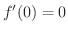 $f^{\prime}(0) = 0$