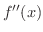 $f^{\prime\prime}(x)$