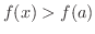 $f(x) > f(a)$