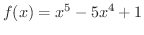 $\displaystyle{f(x) = x^5 - 5x^4 + 1}$