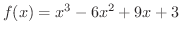 $\displaystyle{f(x) = x^{3} - 6x^2 + 9x + 3}$