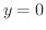 $y = 0$