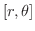 $[r,\theta]$