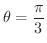 $\displaystyle{\theta = \frac{\pi}{3}}$