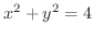 $\displaystyle{x^2 + y^2 = 4}$