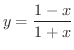 $\displaystyle{y = \frac{1-x}{1 + x}}$