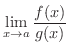 $\displaystyle \lim_{x \rightarrow a}\frac{f(x)}{g(x)} $