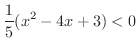 $\displaystyle \frac{1}{5}(x^{2} - 4x + 3) < 0$