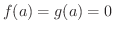 $f(a) = g(a) = 0$