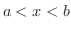$a < x < b$