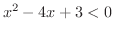 $\displaystyle x^{2} - 4x + 3 < 0$