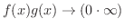 $f(x)g(x) \rightarrow (0\cdot \infty)$