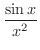 $\displaystyle{\frac{\sin{x}}{x^2}}$