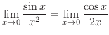 $\displaystyle \lim_{x \rightarrow 0}\frac{\sin{x}}{x^2} = \lim_{x \rightarrow 0}\frac{\cos{x}}{2x} $