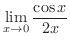 $\displaystyle{\lim_{x \rightarrow 0} \frac{\cos{x}}{2x}}$