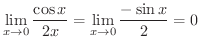 $\displaystyle \lim_{x \rightarrow 0} \frac{\cos{x}}{2x} = \lim_{x \rightarrow 0}\frac{-\sin{x}}{2} = 0 $