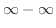 $\infty - \infty$