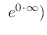 $\displaystyle \ e^{0 \cdot \infty}) $