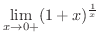 $\displaystyle{\lim_{x \rightarrow 0+}(1 + x)^{\frac{1}{x}}}$