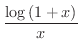 $\displaystyle{\frac{\log{(1+x)}}{x}}$