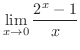 $\displaystyle{\lim_{x \rightarrow 0}\frac{2^{x} - 1}{x}}$